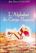 L'Alphabet Du Corps Humain T.1