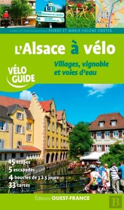 Bertrand.pt - L'Alsace À Velo ; Villages, Vignoble Et Voies D'Eau