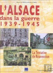 L'Alsace Dans La Guerre ; 1939-1945 ; La Tentative De Reannexion