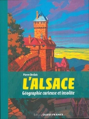 L'Alsace, Geographie Curieuse Et Insolite
