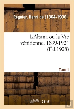 Bertrand.pt - L'Altana Ou La Vie Venitienne, 1899-1924. Tome 1