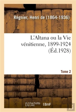 Bertrand.pt - L'Altana Ou La Vie Venitienne, 1899-1924. Tome 2