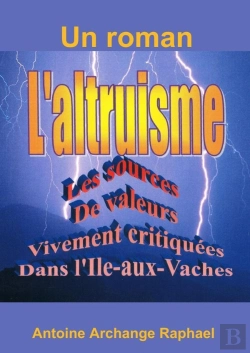 Bertrand.pt - L'Altruisme, Les Sources De Valeurs Vivement Critiquees Dans L'Ile-Aux-Vaches