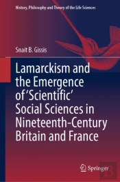 Lamarckism And The Emergence Of 'Scientific' Social Sciences In Nineteenth-Century Britain And France