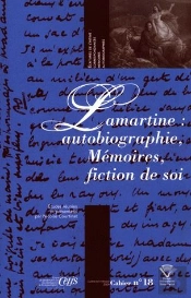 Lamartine : Autobiographie, Mémoires, Fiction De Soi