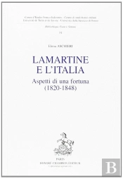 Lamartine E L'Italia : Aspetti Di Una Fortuna 1820-1848