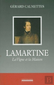 Lamartine : La Vigne Et La Maison