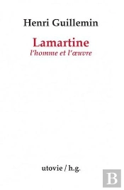 Lamartine, L'Homme Et Loeuvre