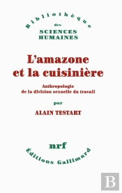 L'Amazone Et La Cuisinière ; Anthropologie De La Division Sexuelle Du Travail