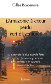 L'Amazonie A Coeur Perdu  Vert D'Aventures