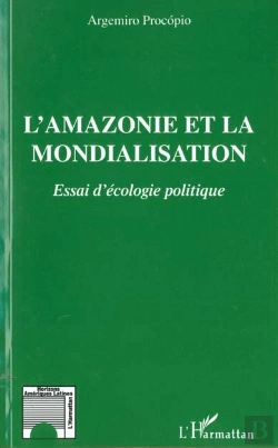 Bertrand.pt - L'Amazonie Et La Mondialisation ; Essai D'Ecologie Politique