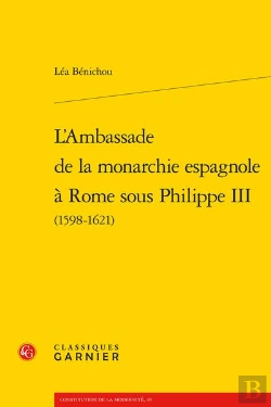 Bertrand.pt - L'Ambassade De La Monarchie Espagnole À Rome Sous Philippe Iii (1598-1621)
