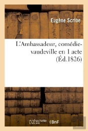 L'Ambassadeur, Comédie-Vaudeville En 1 Acte