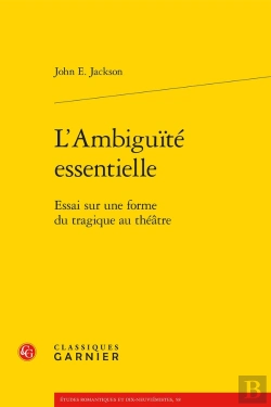 Bertrand.pt - L'Ambiguité Essentielle ; Essai Sur Une Forme Du Tragique Au Théâtre