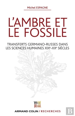 Bertrand.pt - L'Ambre Et Le Fossile ; Transferts Germano-Russes Dans Les Sciences Humaines Xixe-Xxe Siècles