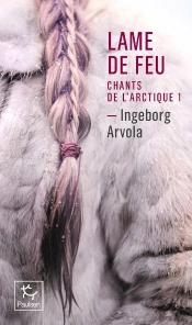Lame De Feu - Tome 1 Chant De L'Arctique