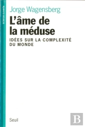 L'Ame De La Meduse. Idees Sur La Complexite Du Monde