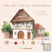 L'Ame Des Maisons Alsaciennes