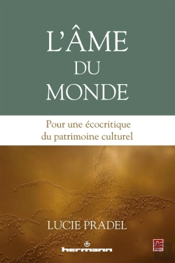 Bertrand.pt - L'Âme Du Monde ; Pour Une Écocritique Du Patrimoine Culturel