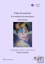 L'Âme Du Musicien : À La Recherche De La Transcendance Chez Le Pianiste