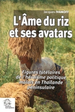 Bertrand.pt - L'Âme Du Riz Et Ses Avatars : Figures Tutélaires De L'Héroïsme Politique Malais En Thaïlande Péninsulaire