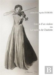 L'Ame D'Un Violon Ou Le Violon De Charlotte