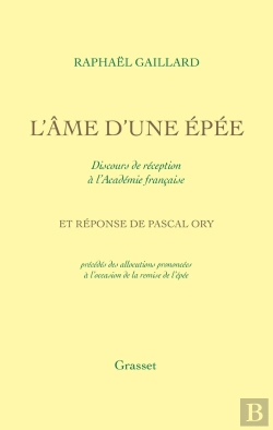 Bertrand.pt - L'Âme D'Une Épée : Discours De Réception À L'Académie Française Et Réponse De Pascal Ory