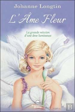 Bertrand.pt - L'Ame Fleur - La Grande Mission D'Une Ame Lumineuse