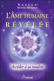 L'Âme Humaine Révélée ; Accéder À Sa Totalité