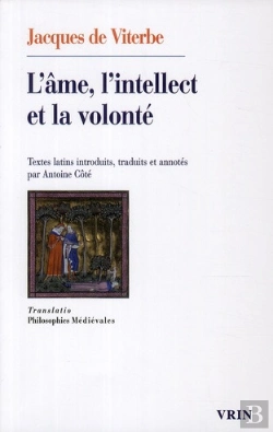 Bertrand.pt - L'Âme, L'Intellect Et La Volonté ; Textes Latins Introduits, Traduits Et Annotés Par Antoiné Coté