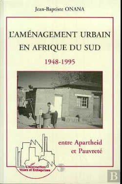 Bertrand.pt - L'Amenagement Urbain En Afrique Du Sud, 1948-1995