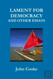 Lament For Democracy And Other Essays