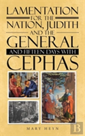 Lamentation For The Nation, Judith And The General And Fifteen Days With Cephas