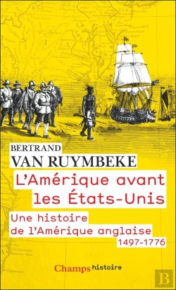 Bertrand.pt - L'Amérique Avant Les États-Unis : Une Histoire De L'Amérique Anglaise, 1497-1776