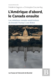 L'Amérique D'Abord, Le Canada Ensuite : Les Relations Canado-Américaines De Donald Trump À Joe Biden
