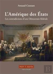 L'Amérique Des États ; Les Contradictions D'Une Démocratie Fédérale