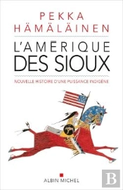 L'Amerique Des Sioux - Nouvelle Histoire D'Une Puissance Indigene