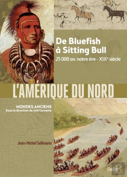 Bertrand.pt - L'Amérique Du Nord : De Bluefish À Sitting Bull, 25 000 Av. Notre Ère-Xixe Siècle