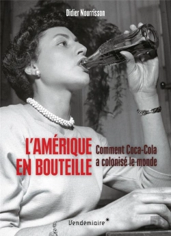 Bertrand.pt - L'Amérique En Bouteille : Comment Coca-Cola A Colonisé Le Monde