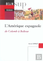 L'Amerique Espagnole ; De Colomb A Bolivar