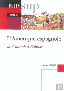 Bertrand.pt - L'Amerique Espagnole ; De Colomb A Bolivar