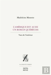 L'Amérique Est Aussi Un Roman Québécois : Vues De L'Intérieur