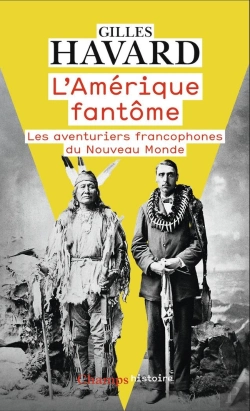 Bertrand.pt - L'Amérique Fantôme : Les Aventuriers Francophones Du Nouveau Monde
