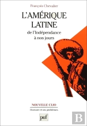 L'Amérique Latine De L'Indépendance À Nos Jours