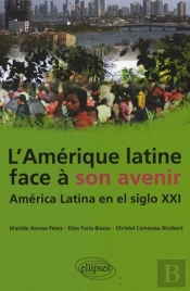 L'Amérique Latine Face À Son Avenir ; America Latina En El Siglo Xxi