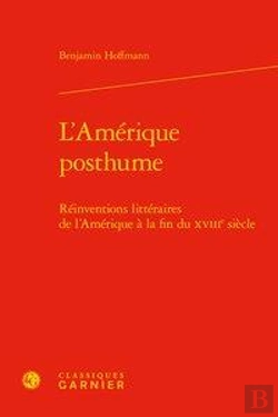 Bertrand.pt - L'Amérique Posthume ; Réinventions Littéraires De L'Amérique À La Fin Du Xviiie Siècle