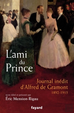 Bertrand.pt - L'Ami Du Prince ; Journal Inédit D'Alfred De Gramont 1892-1915
