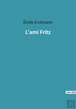 Bertrand.pt - L'Ami Fritz : Une Exploration Des Traditions Et Des Relations Humaines En Alsace Au Xixe Siècle