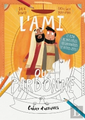 L'Ami Qui Pardonne : Cahier D'Activités