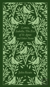 Lamia, Isabella, The Eve Of St Agnes And Other Poems